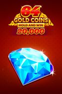 64 Gold Coins Hold and Win 20,000